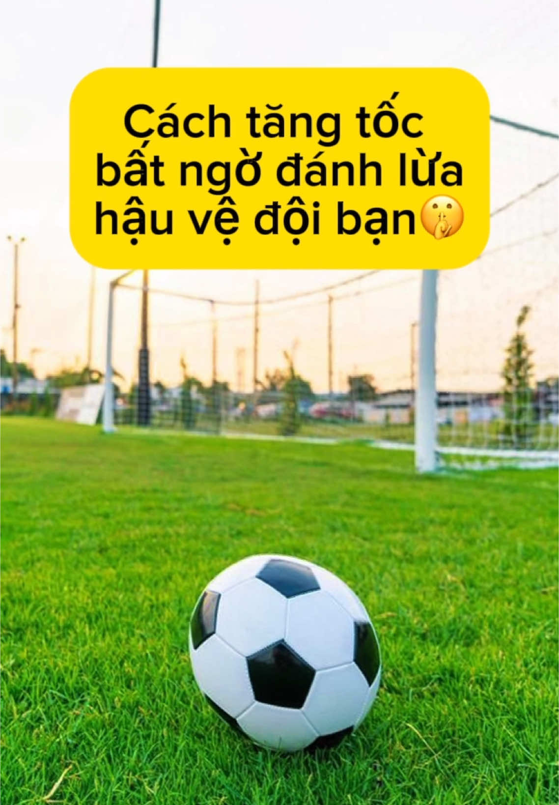 Đầu tiên giảm tốc độ đi bóng từ từ đợi đối thủ lơ là liền tăng tốc...😉😉