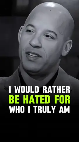 I would rather be hated for who I truly am. Vin diesel motivation Advice #inspiration #vindiesel #success 