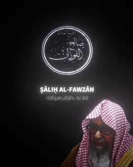Shaykh Ṣāliḥ ibn Fawzān ʿAbdillāh al-Fawzān, Ḥāfiẓahullāhu ʿazza wa jal #fyp #viral_video #ulama #manhajsalaf #shuyukh #islamic_video #ahlulathar #salihalfawzan #ulema #islam #edit #islamicedit #ahlalhadith #saudiarabia🇸🇦 #hafidhahullah #salafi #salafiyya #alim #imam 
