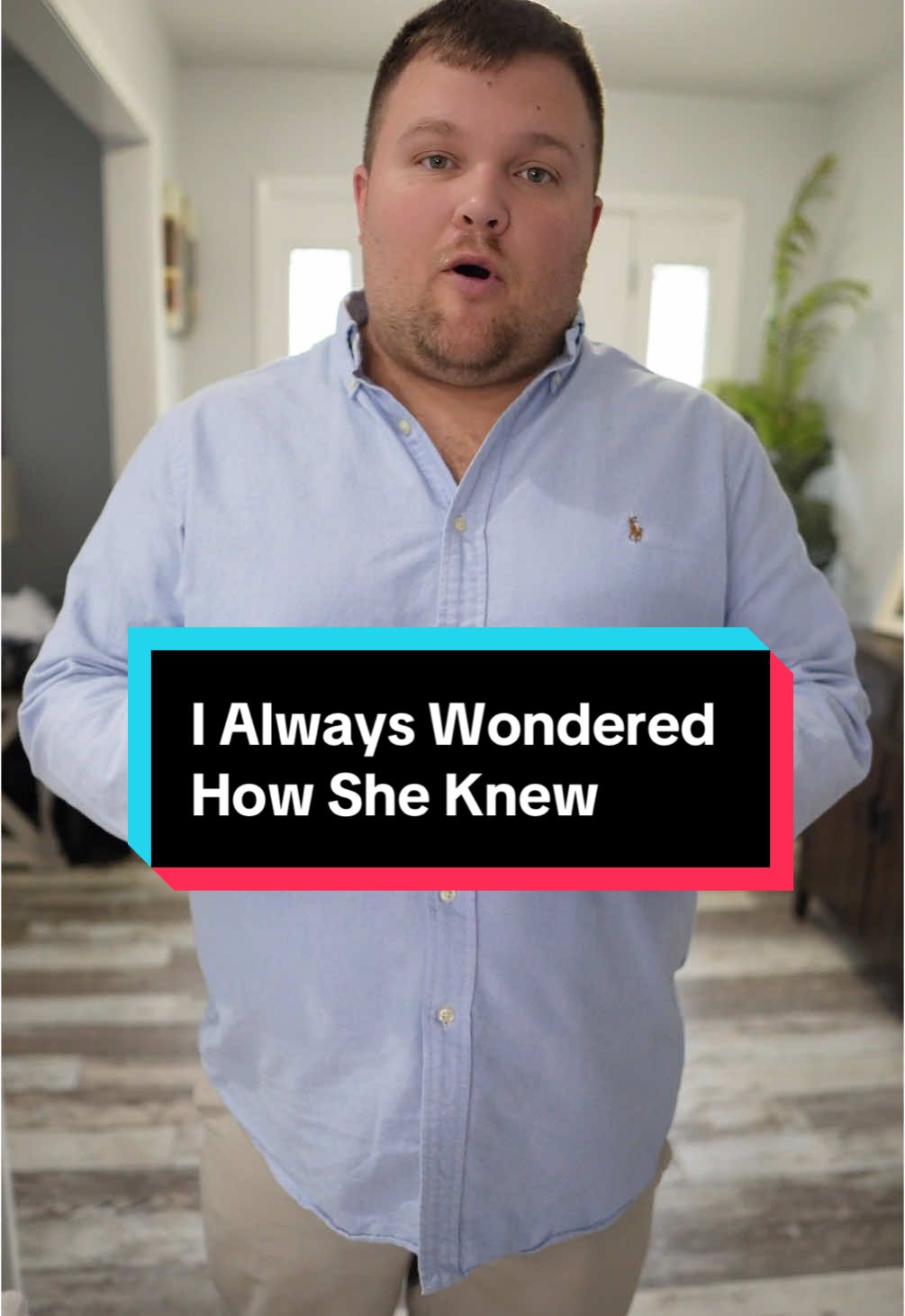 I Always Wondered How She Knew