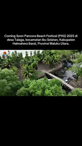 Coming Soon Pancora Beach Festival (PAS) 2025 di desa Talaga, kecamatan Ibu Selatan, Kabupaten Halmahera Barat, Provinsi Maluku Utara. @Pancora Beach @A. A @Lasmii🦩 @Namiiiii @diaanmalik97 @GH  #fyp #malukuutara #halmaherabarat #gamkonoramountain  #PAS2025 #pancorabeach  #dudengo #terashalmahera