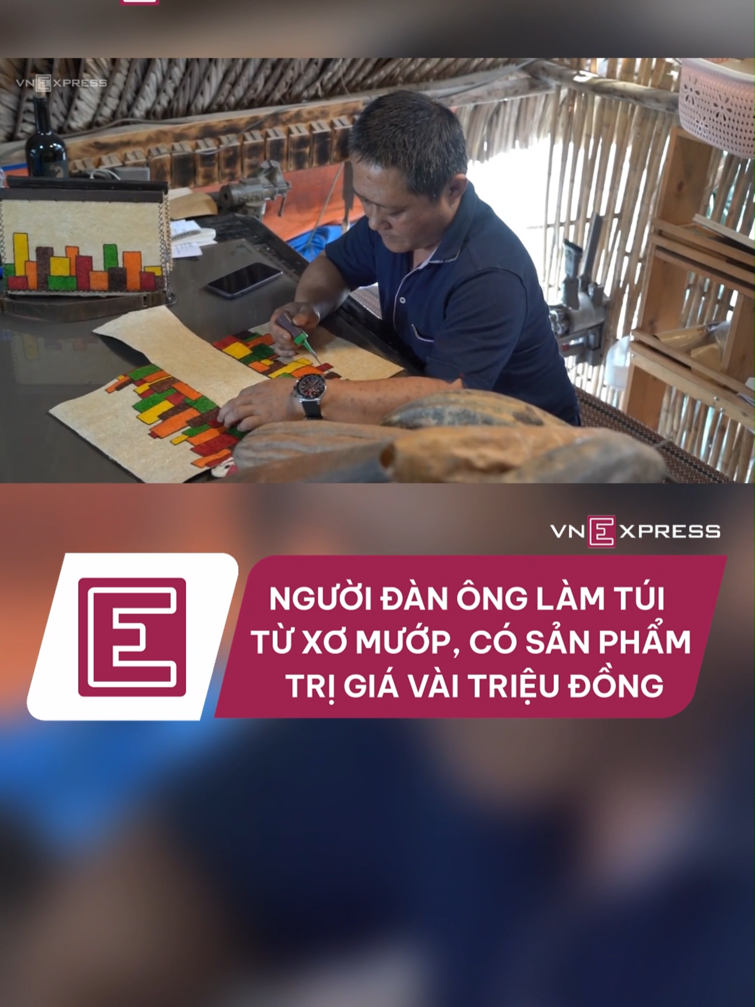 Người đàn ông làm túi từ xơ mướp, có những sản phẩm bán giá vài triệu đồng #vnexpress #tiktoknews #vne #doisong