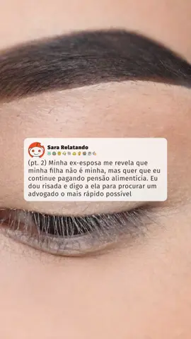 Minha ex-esposa me revela que minha filha não é minha, mas quer que eu continue pagando pensão alimentícia. Eu dou risada e digo a ela para procurar um advogado o mais rápido possível (PARTE 2) #relato #relatos