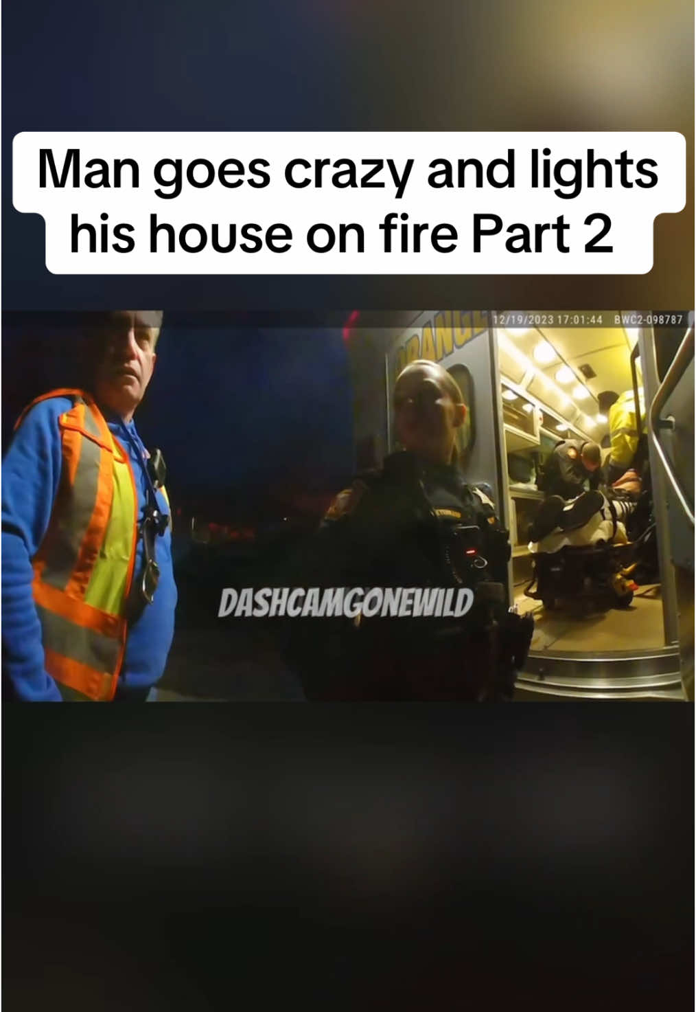 Man goes crazy and lights house on fire Part 2  #fyp #cop #cops #explore #dashcam #bodycam #news #copsoftiktok #policeofficer #usa 