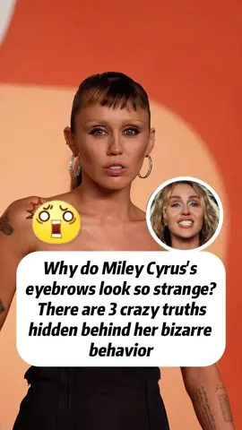Why do Miley Cyrus's eyebrows look so strange? There are three crazy truths hidden behind her bizarre behavior. #mileycyrus #entertainmet #celebrities #famous #usa #hollywood #celebrity 