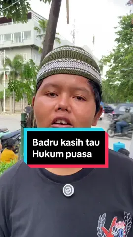 Badru kasih tau hukum puasa