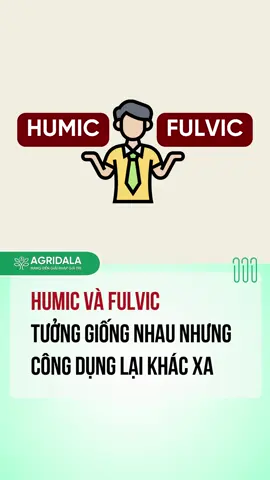 Humic và Fulvic. Tưởng giống nhau nhưng khác một trời một vực??? #Agridala #nongnghiep #phanbon #thuocbvtv #kienthuc 