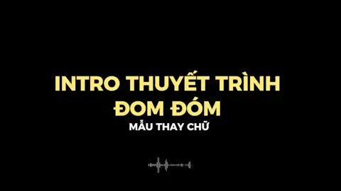 Intro thuyết trình Đom đóm ✨#CapCut #xuhuong #fyp #introthuyettrinh #domdom 