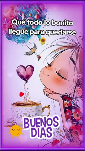Que todo lo bonito 😻 llegué para quedarse#buenosdias #bendecidodia #bendiciones #graciasdios #unnuevodia #queeldiatesonria #paratiiiiiiiiiiiiiiiiiiiiiiiiiiiiiii #comparte #saludodebuenosdias #estadosparawhatsapp 
