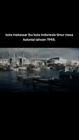 kota makassar ibu kota Indonesia timur masa kolonial tahoen 1948. #netherlands🇳🇱 #netherlandsindies #hindiabelanda #dutcheastindies #dutch #kolonial #fyp 