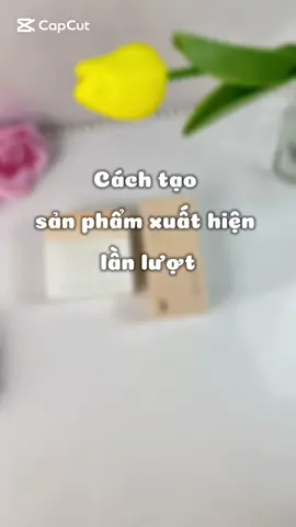 Cách để sản phẩm xuất hiện liên tiếp 1 cách lần lượt #unbox #unboxing #hanhtrinhrucro #tipaffiliatetiktok #tipcapcut #aff #Wink 