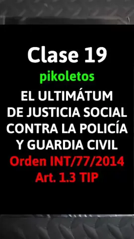 Clase 19 Orden int/77/2014 Art.1.3 Los pikoletos están obligados a enseñar la TIP si los ciudadanos se lo piden