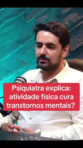 Psiquiatra explica: atividade física cura transtornos mentais? Entenda aqui #saudemental #psicologia #psiquiatra 