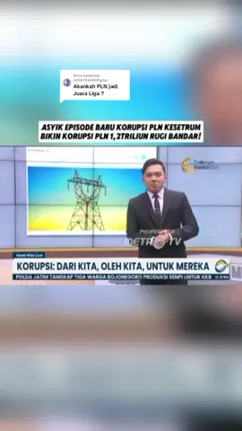 Membalas @detektif.jejakdigitalMENYALA ABANGKUH DUIT HILANG LISTRIK NGEJEPRET! Korupsi PLN Ini bikin kerugian sebesar 1,2 Triliun rupiah. #creatorsearchinsights #tiktokberita #hiburan #meetnitelive #meetnitelivemetrotv #tiktokmetrotv #ranewsanddialog #korupsipln #PLN  #korupsiplnkesetrum #plndugaankorupsi