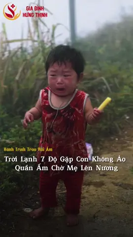 Trời Lạnh 7 độ con chờ mẹ lên nương mà không có áo ấm mặc #giadinhhungthinh #caohohungthinh 