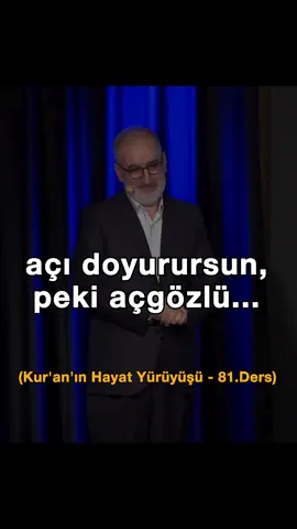 Açı Doyurursun, Peki Açgözlü... - (Kur'an'ın Hayat Yolculuğu - 81.Ders) #Allah #kuran #din #peygamber #insan #islam #ayet #sure #mustafaislamoğlu #aç #oruç #Ramadan #ramadankareem #RamadanMubarak #ramadan2025 #ramazan