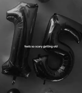 feels so scary getting old #feelssoscarygettingold #15 #15th #birthday #15thbirthday #relatable #real #fyp #real #viral #fy #fyppp #blowup? #fypppppppppppppp #dc #dlaciebie #foryou 
