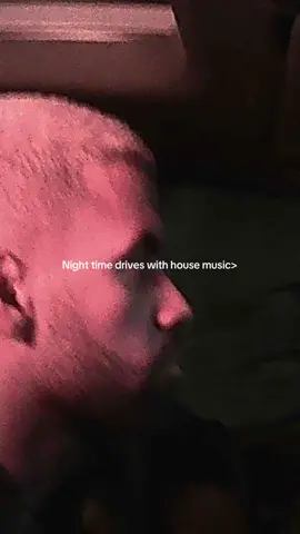Night time drives with house music >  don’t click the link in my bio👀