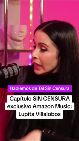 Capítulo SIN CENSURA exclusivo Amazon Music: Lupita Villalobos #chismesito #chismeinfluencer #hablemosdetalsincensura #chismetiktok 