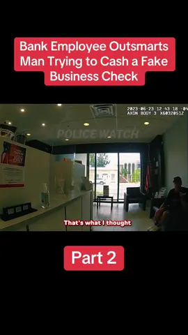 Bank Employee Outsmarts Man Trying to Cash a Fake Business Check | Part 2 #cops #copsoftiktok #copstiktok 