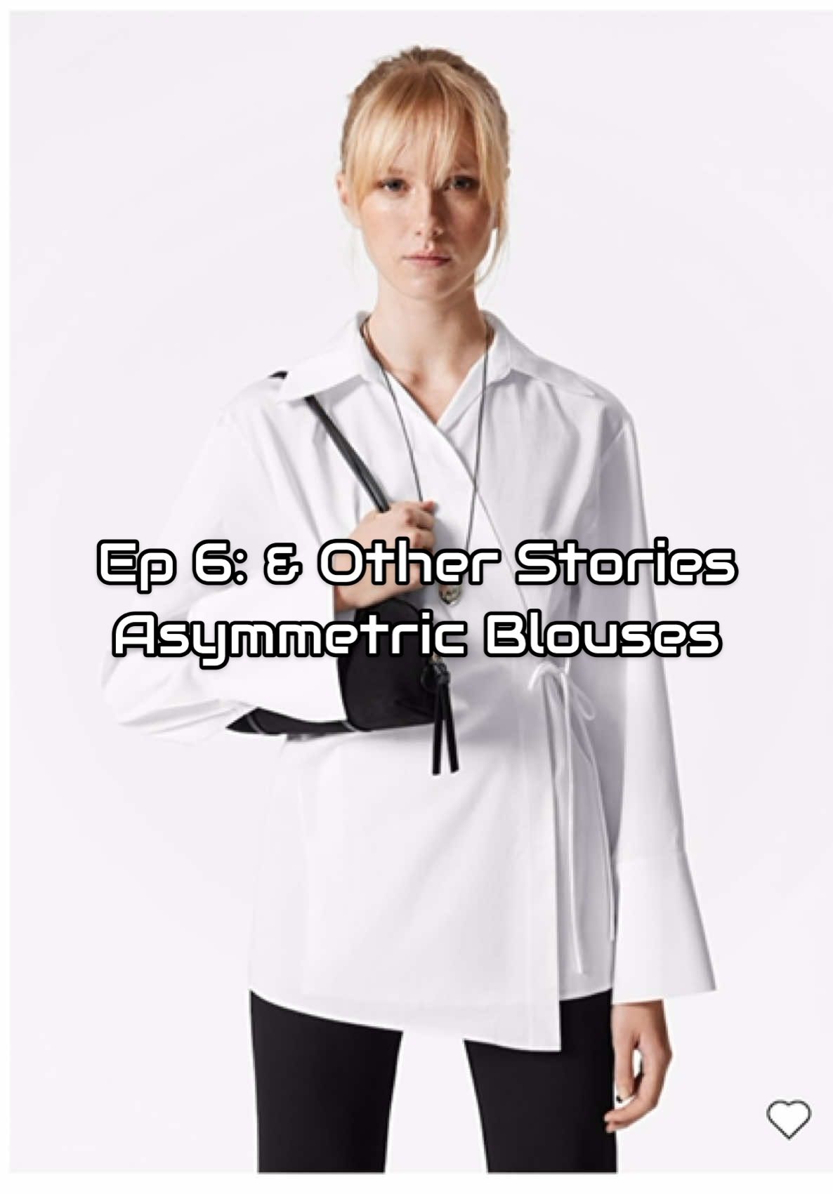 Ep 6: & Other Stories Asymmetric Blouses #blouse #andotherstories #fashion #style #whateyewant 