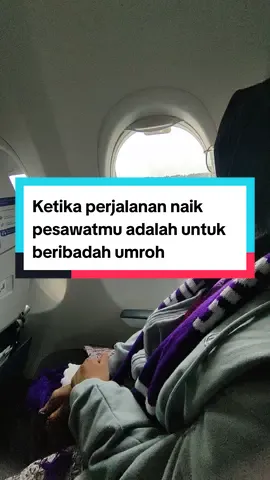 semoga yg belum pernah naik pesawat disegerakan mendapat panggilan untuk beribadah umroh
