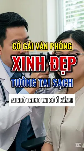 Cô gái văn phòng xinh đẹp, tưởng tai mình sạch, ai ngờ trong tai có ổ nấm #layraytai #asmr #layraytaicucphe #layraytaiasmr #viral #namtai #viemtai #raytai #tainghe #xuhuong #fyp #trending #bacsitongmuihai 