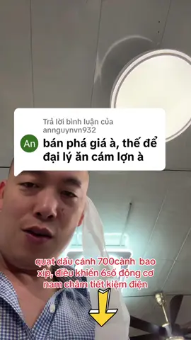 Trả lời @annguynvn932 em phục vụ bà con trự tiếp nên giá tốt thôi. quạt trần dấu cánh 700cành bao xíp em vẫn đớp dc 1lít ha ha