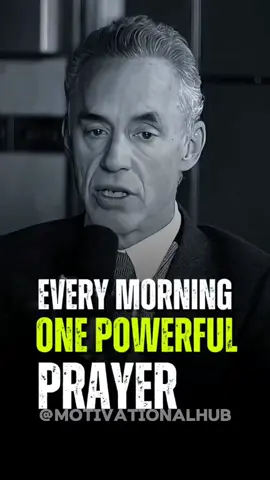 Every Morning One Powerful Prayer❤️ . #jordanpetersonquotes #jordanpeterson #relationshipadvice #relationshipgoals #forupage #fyp #relationships #bestmotivationalspeech #bestmotivationalvideo #motivation #usa_tiktok #inspire #relatable #morning #speech 