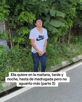Ella quiere en la mañana, tarde y noche, hasta de madrugada pero no aguanto más (parte 3)