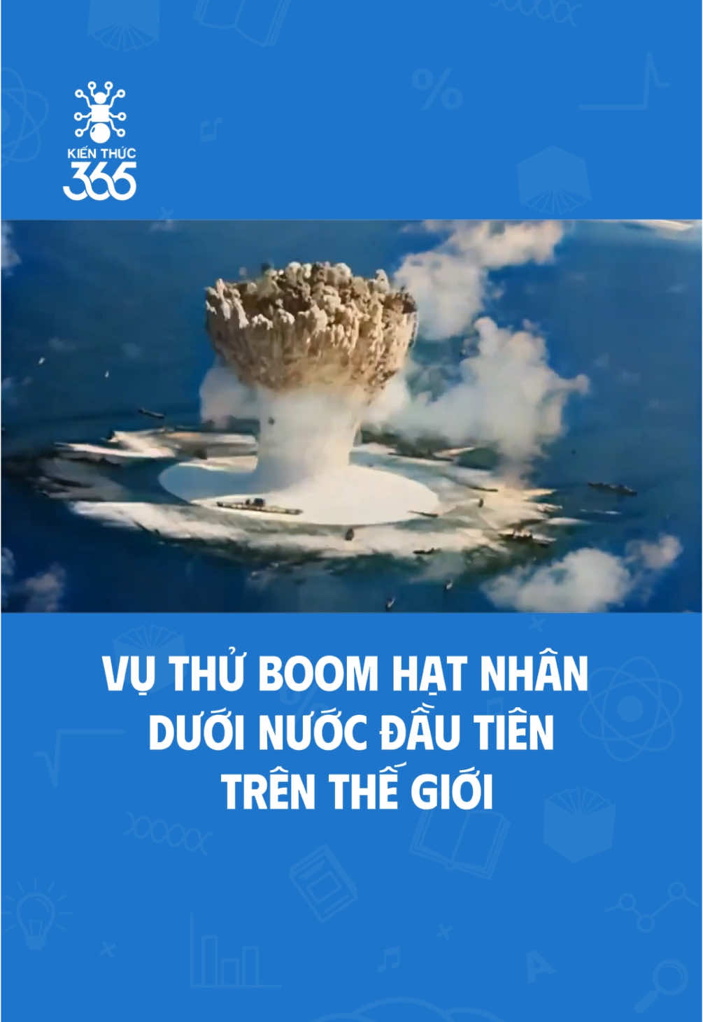 Giải mã vụ thử nghiệm bom hạt nhân dưới nước đầu tiên trên thế giới #kienthuc #bomhatnhan #khampha #kienthuc365 