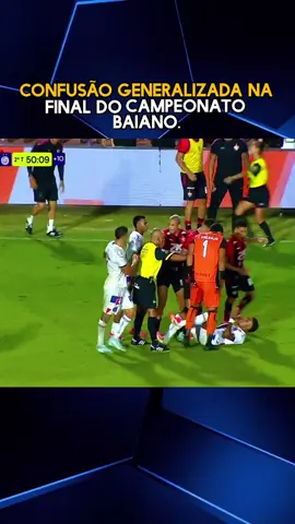 Confusão generalizada na final do campeonato Baiano #Esporteviral #TikTokEsportes #Futebol #Esporte #Bahia #Vitoria #Flamengo #Corinthians #Brasileirão 