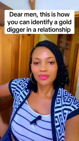 Dear men, this is how you can identify a gold digger in a relationship #relationshipadvice #relationshipgoals #relationshipadvicefortheladies #Relationship #viral_video #tiktokviral 