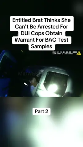 Entitled Brat Thinks She Can't Be Arrested For DUI Cops Obtain Warrant For BAC Test Samples #cops #copsoftiktok #police #policeofficer #bodycam #crime #truecrime #truestory #foryou #fyp 