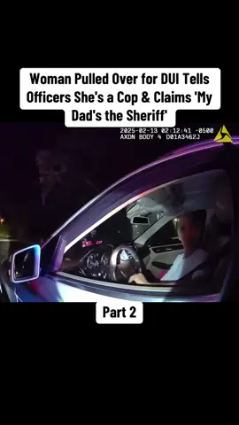 Woman Pulled Over for DUI Tells Officers She's a Cop & Claims 'My Dad's the Sheriff' #cops #copsoftiktok 