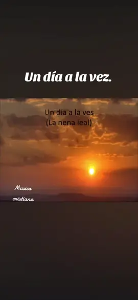 Un día a la vez. (La Nena Leal letra). #undiaalavez#fy #tiktok #musicacristiana 