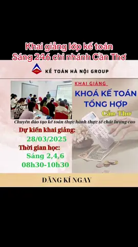 🎶 Cần Thơ gạo trắng nước trong, Muốn giỏi kế toán – đăng ký liền không? 💥KHAI GIẢNG LỚP KẾ TOÁN SÁNG 246 - CHI NHÁNH CẦN THƠ Về Cần Thơ đi em ơi, Học kế toán cho đời thảnh thơi! Sáng 2 – 4 – 6 khai giảng tới, Tới Trung tâm học ngay thôi! 📆 Khai giảng: 28/03 – Cả nhà mình chốt kèo nha! 🕘 Giờ học: Sáng thứ 2 – 4 – 6 (08h30 – 10h30) 📍 Địa điểm: Trung tâm Kế toán Hà Nội – Chi nhánh Cần Thơ 🔥 Khóa học có gì HOT? ✅ Học thực tế – làm kế toán vững vàng ✅ Giảng viên siêu có tâm – giảng bài dễ hiểu! ✅ Thuế, lương, sổ sách, hóa đơn – nắm gọn trong tay! 💥 Học kế toán chuẩn chuyên gia – Kế toán Hà Nội Group!  ----------- KẾ TOÁN HÀ NỘI GROUP - HỆ THỐNG 20+ CƠ SỞ ĐÀO TẠO TRÊN TOÀN QUỐC #ketoan #ketoanhanoi #ketoantonghop #ketoanthucte #ketoanthue #daotaoketoan #ketoanthueOnline #ketoanonline #BCTC #ketoancantho #hocketoantaicantho