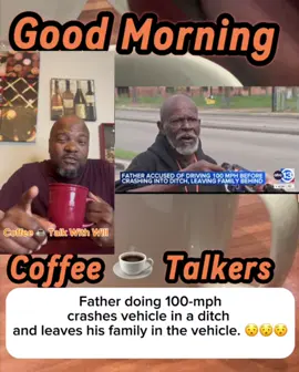 Father doing 100-mph  crashes vehicle in a ditch  and leaves his family in the vehicle. 😯😯😯 #Coffeetalkwithwill #abc13 