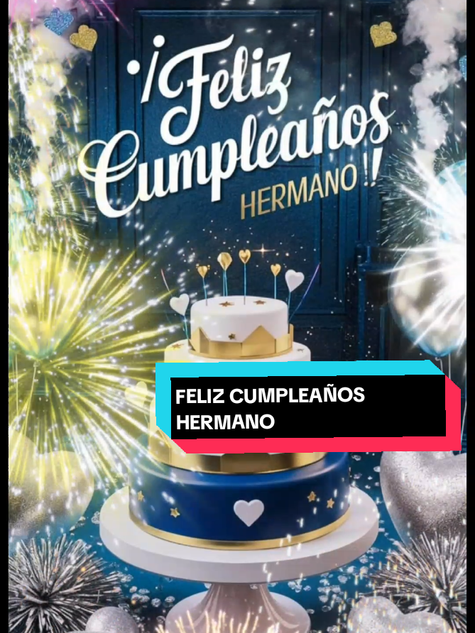 Feliz cumpleaños hermano  #felizcumpleaños🌹🎂🧁🎁🎉🎊 #felizcumple #felicidades #cumpleaños #felizcumplehermano #bendiciones #tequieromuchohermano 