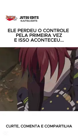 ELE PERDEU O CONTROLE... #animeedit #animesbrasil #cortesanimes #owarinoseraph