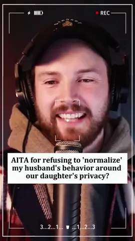 AITA for refusing to 'normalize' my husband's behavior around our daughter's privacy? Credit @redditonwikipod #AITA #redditonwiki #podcast #redditreadings