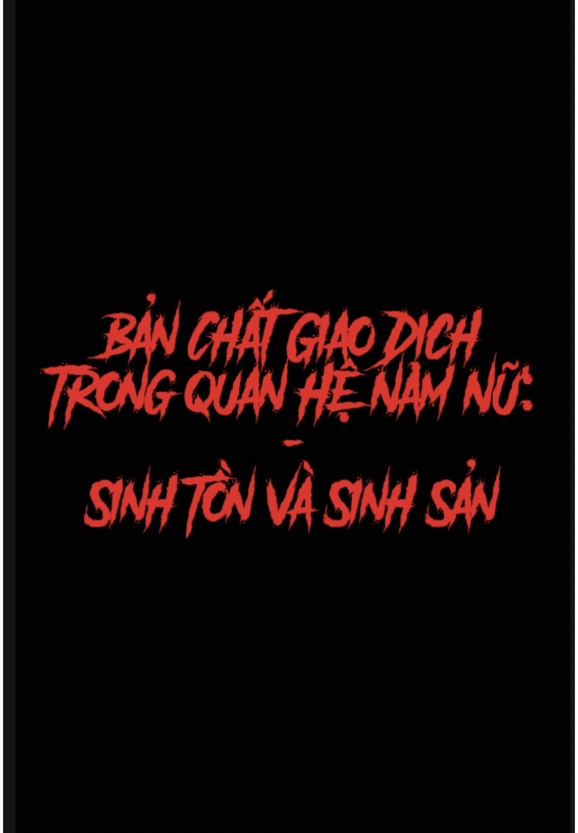 Bản Chất Giao Dịch Trong Quan Hệ Nam Nữ: Sinh Tồn và Sinh Sản. #xuyenthaunhantinh 