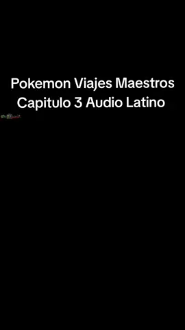 Pokemon Viajes Maestros Capitulo 3 Audio Latino 