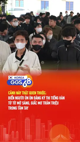 Nghe nói đi Hàn kiếm tỉ nọ tỉ kia nên anh em tới đông quá!! #ggs68 #ggs68korea #tiktoknews #tintuchanquoc #cuocsonghanquoc #korea #fyp #duhocsinhhanquoc
