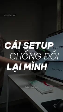 Có cái góc SETUP làm việc thôi mà cũng chống đối mình nữa, Bực bội phết đấy chứ #buonmedo #setup 