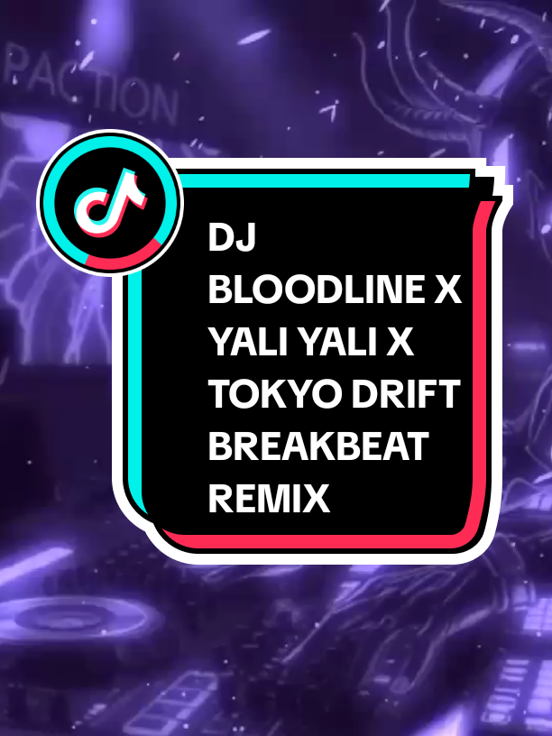 DJ_BLOODLINE_X_YALI_YALI_X_TOKYO_DRIFT_BREAKBEAT_REMIX_FULL_BASS_REVERB [BY: RA2MUSIC] #breakbeat  #djremix  #djviral  #djtrbaru  #REMIX  #fullbass🔊  #djtiktokviral  #masukfyp  #djjedagjedug  #masukberanda 