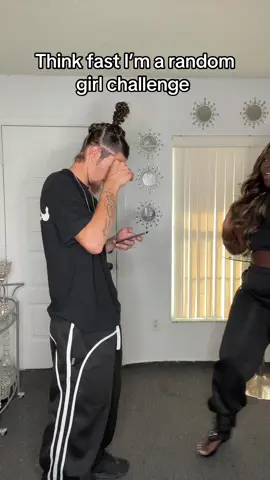 Think fast I’m a random girl challenge 😭😭🤣🤣 how’d he do 