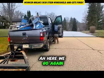 1 Worker breaks skid steer windshield and gets fir