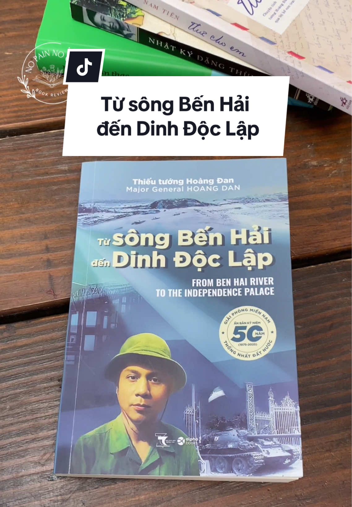 Từ sông Bến Hải đến Dinh Độc Lập 🇻🇳✨ #nopainnogainbook #tusongbenhaidendinhdoclap #BookTok #sachlichsu #50namngaygiaiphongmiennam #thieutuonghoangdan #reviewsach 