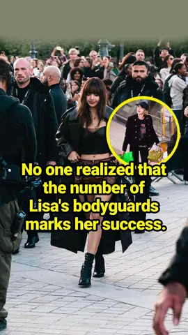 No one realized that the number of Lisa's bodyguards marks her success.  #celebrity #fyp #Lisa